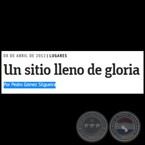 UN SITIO LLENO DE GLORIA - Por PEDRO GMEZ SILGUEIRA -  Domingo, 08 de Abril de 2012